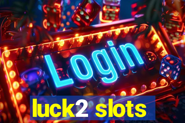 luck2 slots